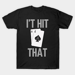 I'd Hit That - Funny BlackJack Gambling Tee T-Shirt